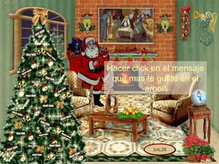 SALIR Hacer click en el mensaje que mas te guste en el arbol! 