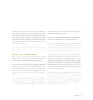 indígenas y campesinas; la protección de las cuencas que mantienen la
regularidad y calidad de las aguas para consumo humano, agricultura,
pesca recreativa, piscicultura e hidroelectricidad; la provisión de hábitat
para la diversidad biológica, incluyendo al conjunto de especies vegetales
y animales que ellos albergan, y la fijación y almacenamiento de carbono,
que amortigua el efecto invernadero derivado de la emisión de gases
originados por la combustión.
Dichos servicios y bienes ecosistémicos tienen un valor económico
directo e indirecto, que recién está siendo considerado y cuantificado
en nuestro país.
Tipos de bosques y comunidades arbóreas
Debido a la compleja y extensa geografía de Chile continental, es posible
encontrar una gran diversidad de situaciones ambientales con presencia
de árboles y distintos tipos de bosques a lo largo del territorio.
En la zona cordillerana del extremo norte, se encuentran comunidades
dominadas por dos árboles emparentados: los queñoales de la
precordillera andina, ubicados en la Provincia de Parinacota, y los
queñoales de altura, localizados en la meseta altiplánica. Estos últimos
constituyen las formaciones arbóreas a mayor altitud del mundo, sobre
los 4.500 metros.
Por su parte, en las áreas bajas del desierto es posible encontrar árboles
sólo en las grandes quebradas y oasis, por ejemplo, en los valles de los
ríos Lluta, Loa y Copiapó, o en los oasis de Pica y San Pedro de Atacama.
En este sentido, una zona destacable del desierto, por la presencia de
comunidades arbóreas, es la Pampa del Tamarugal, donde se desarrollan
notables bosques espinosos sobre salares.
Entre los ríos Choapa y Biobío se ubica la zona de clima mediterráneo,
que cuenta con bosques característicos y exclusivos de esta área.
En primer lugar, se ubican los bosques esclerofilos, caracterizados por
la dominancia de árboles con hojas siempreverdes de consistencia dura,
donde las especies típicas son el quillay, el peumo, el litre y el boldo. Por
otro lado, se tienen los bosques caducifolios dominados por especies
deciduas de hojas grandes, sobre todo el roble chileno y el hualo.
En algunos sectores de los Andes de Chile central, también es posible
encontrar bosques precordilleranos dominados por el frangel o por el
ciprés de la cordillera hasta los 2.000 metros de altitud. Tanto en esta
zona como más al sur, es posible hallar bosques asociados a situaciones
ambientales que no responden por completo al clima predominante,
llamados ambientes azonales o intrazonales, como a la orilla de ríos y
cuerpos de agua o en sectores pantanosos, donde destaca la participación
del sauce criollo, el temu y la pitra.
Más al sur, en el territorio austral o patagónico domina el clima templado
lluvioso y se desarrollan bosques compuestos por árboles que alcanzan
grandes dimensiones. En las tierras bajas costeras entre Arauco y Chiloé,
así como en los faldeos andinos bajos, entre Toltén y Palena, se ubican
los bosques valdivianos o laurifolios, que están dominados por árboles
perennifolios de hojas en general grandes, brillantes y de color verde
oscuro, como el olivillo, el ulmo y la tepa.
15Introducción
 