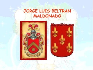 JORGE LUIS BELTRAN
   MALDONADO
 