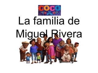 La familia de
Miguel Rivera
 