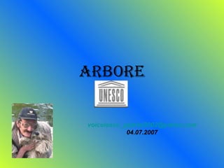 arbore [email_address] 04.07.2007 