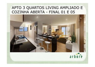 APTO 3 QUARTOS LIVING AMPLIADO E
COZINHA ABERTA - FINAL 01 E 05
 