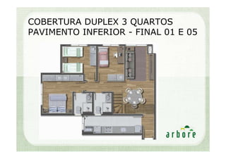 COBERTURA DUPLEX 3 QUARTOS
PAVIMENTO INFERIOR - FINAL 01 E 05
 
