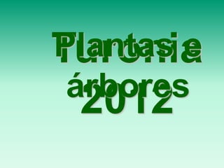 Turonia
Plantas e
 árbores
  2012
 