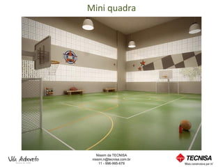 Mini quadra




    Nissim da TECNISA
 nissim.n@tecnisa.com.br
     11 - 996-995-679
 
