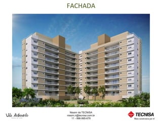 FACHADA




   Nissim da TECNISA
nissim.n@tecnisa.com.br
    11 - 996-995-679
 