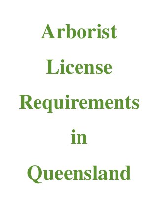 Arborist
License
Requirements
in
Queensland
 