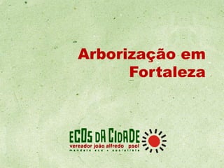 Arborização em
Fortaleza
 