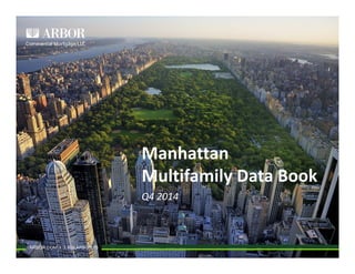 Manhattan
Multifamily Data Book
Q4 2014
ARBOR.COM • 1.800.ARBOR.10
 