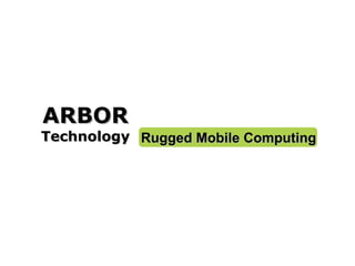 ARBOR Technology Rugged Mobile Computing 