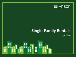 Single-Family Rentals
Q4 2019
 