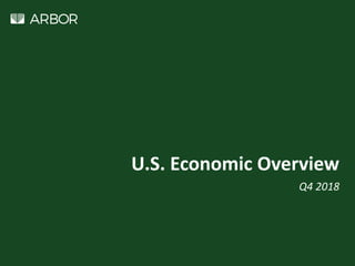 U.S. Economic Overview
Q4 2018
 