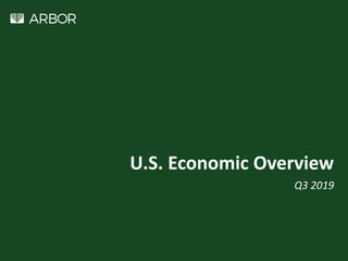 U.S. Economic Overview
Q3 2019
 