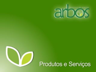 Produtos e Serviços
 