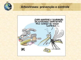 Arboviroses: prevenção e controle
 