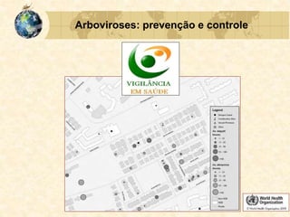 Arboviroses: prevenção e controle
 