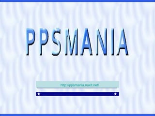 http://ppsmania.nuxit.net/