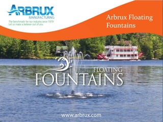 Arbrux Floating
Fountains
 
