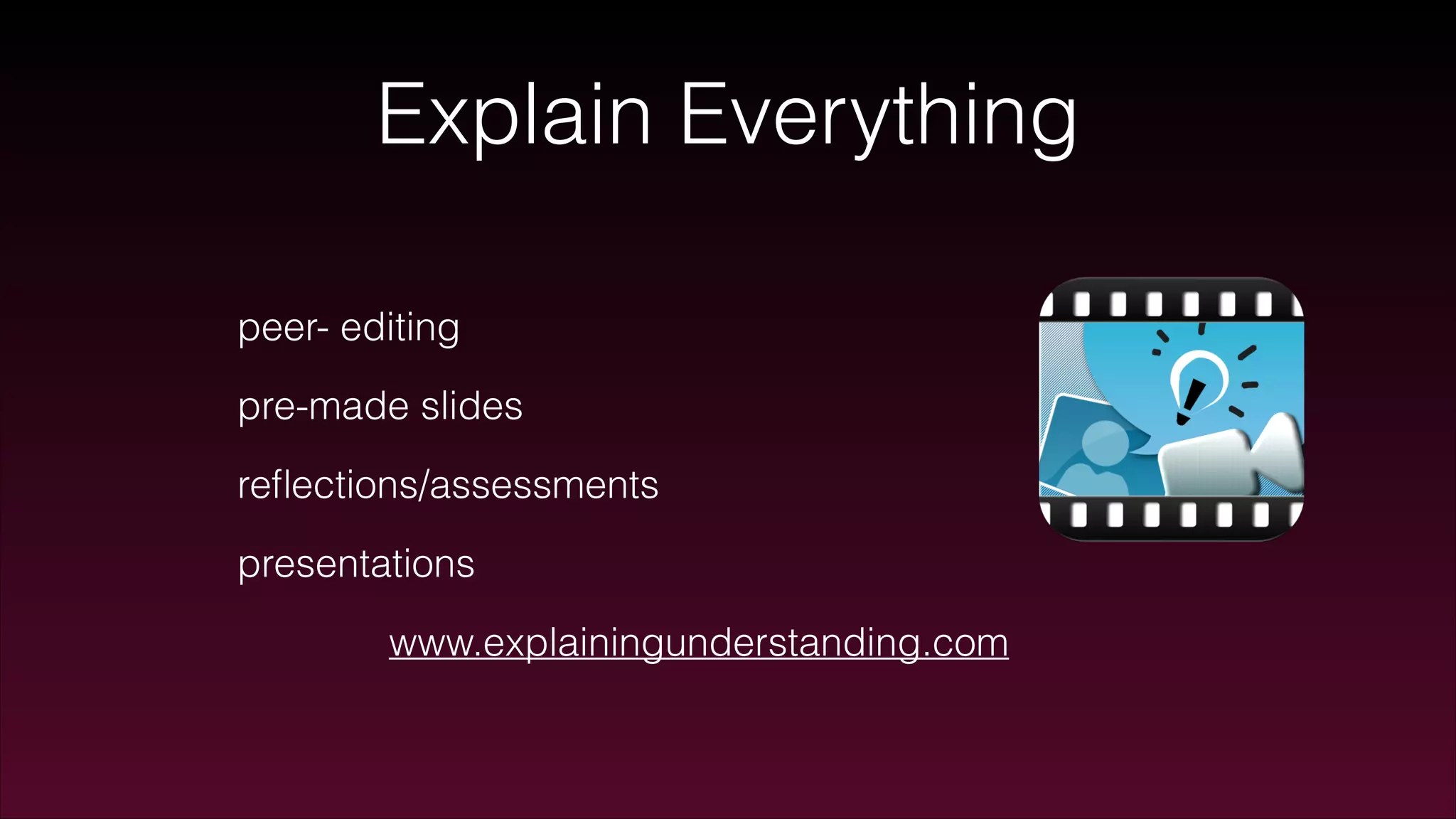 Explain Everything
peer- editing
pre-made slides
reﬂections/assessments
presentations
www.explainingunderstanding.com
 