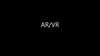 AR/VR
 