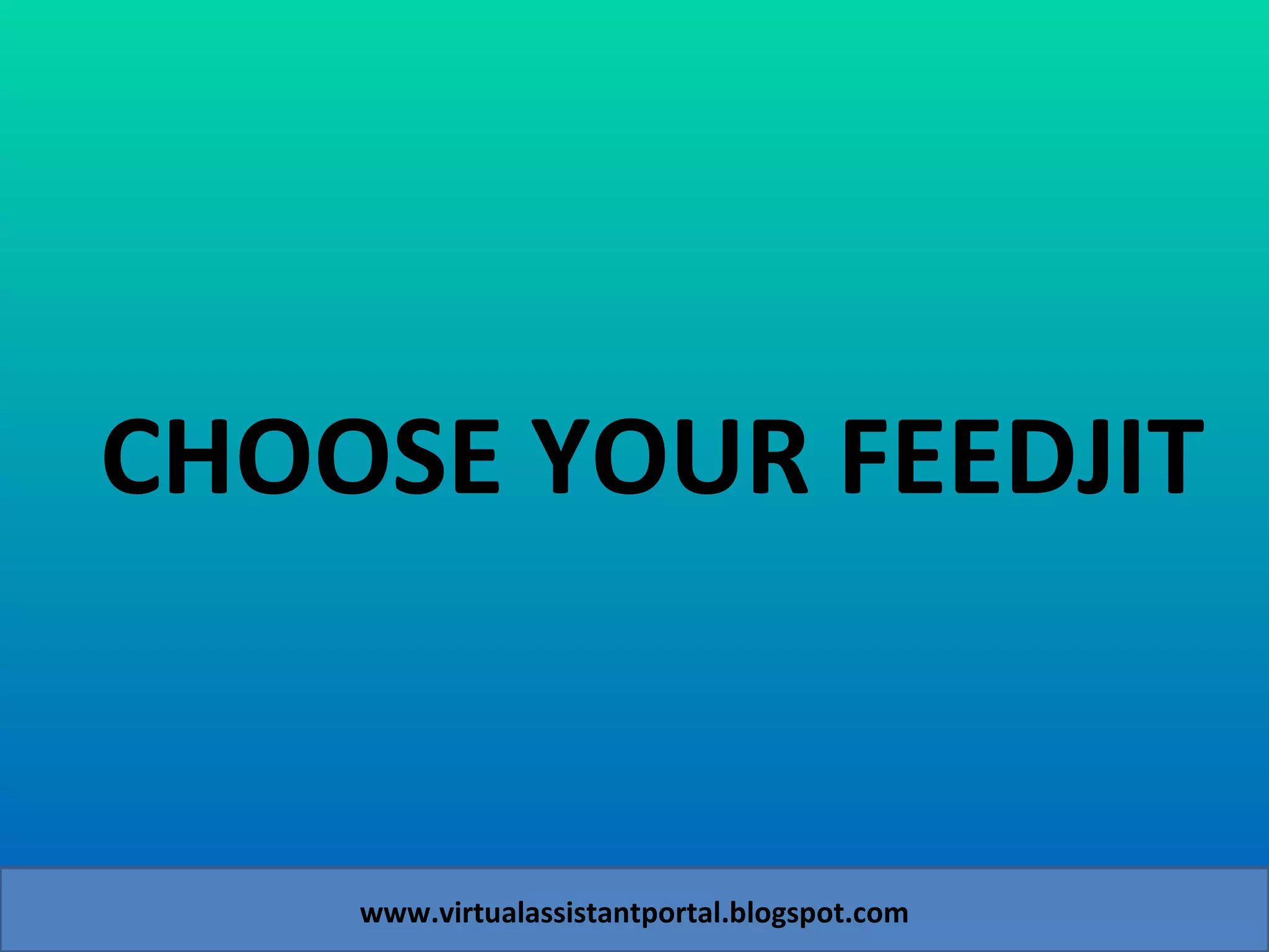 www.virtualassistantportal.blogspot.com CHOOSE YOUR FEEDJIT 
