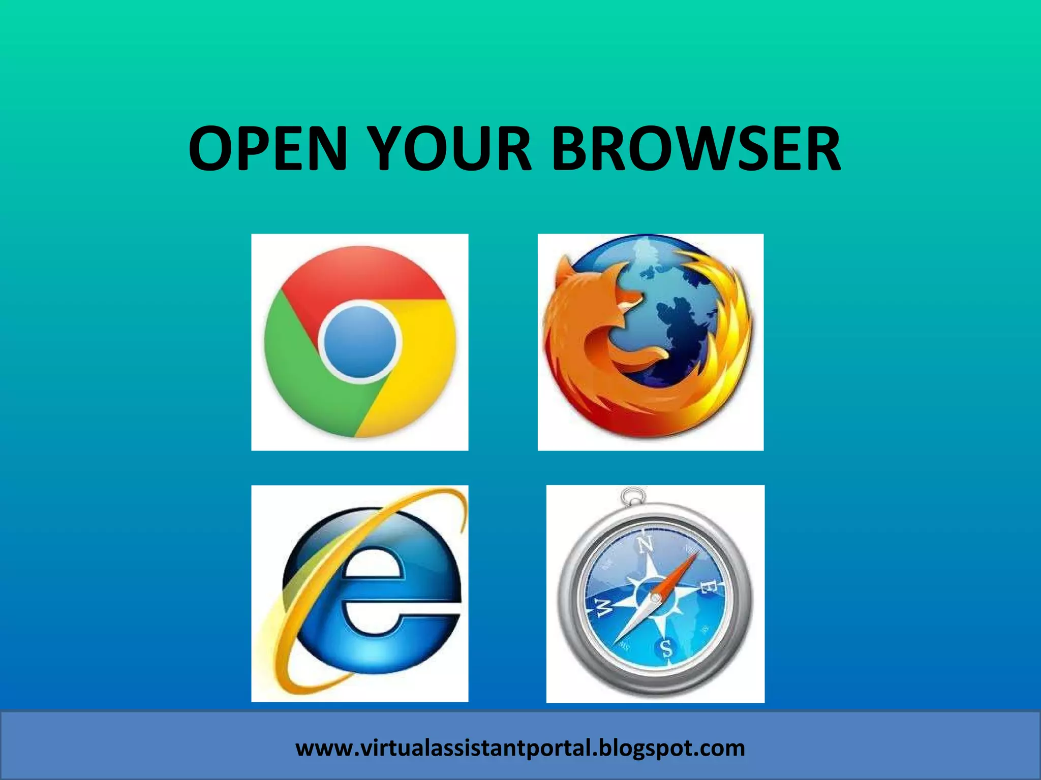 OPEN YOUR BROWSER www.virtualassistantportal.blogspot.com 