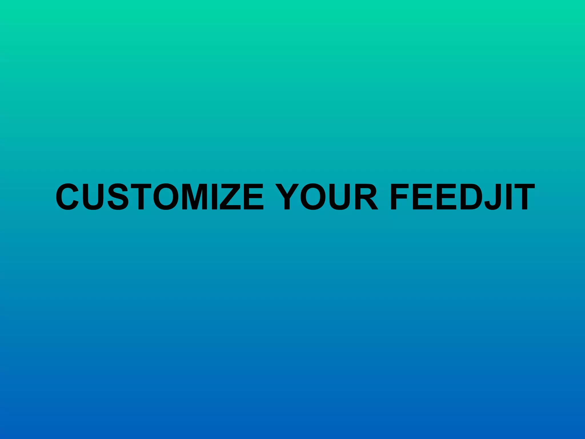 CUSTOMIZE YOUR FEEDJIT 