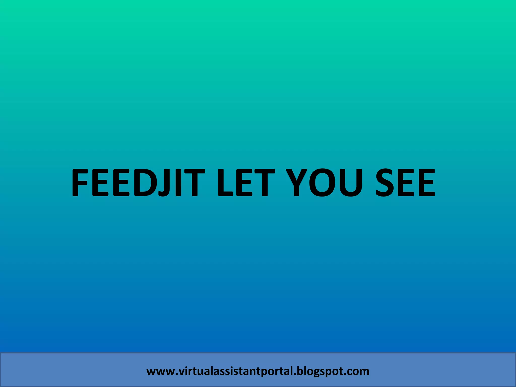 www.virtualassistantportal.blogspot.com FEEDJIT LET YOU SEE  