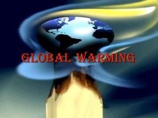 GLOBAL   WARMING 