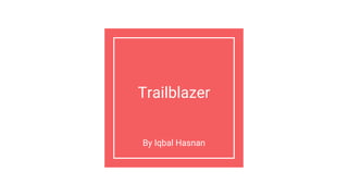 Trailblazer
By Iqbal Hasnan
 