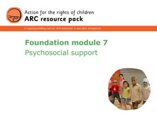 1
Foundation module 7
Psychosocial support
 