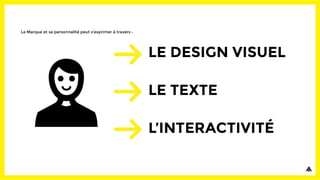 La Marque et sa personnalité peut s’exprimer à travers :
 