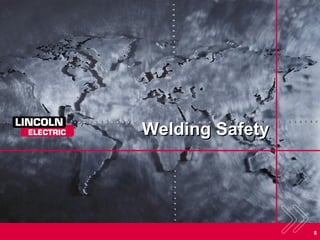8
Welding Safety
 