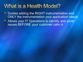Guides adding the RIGHT instrumentation and
ONLY the instrumentation your application needs
Allows your IT Operations to identify and sovle
issues BEFORE your customer calls in
 