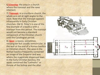 •  6)	
  Crossing-­‐	
  the	
  area	
  in	
  a	
  church	
  
where	
  the	
  transept	
  and	
  the	
  nave	
  
intersect....