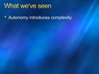 Autonomy introduces complexity
 
