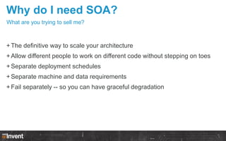 How SOA happens
When customers love a service very, very much...

10
9

 