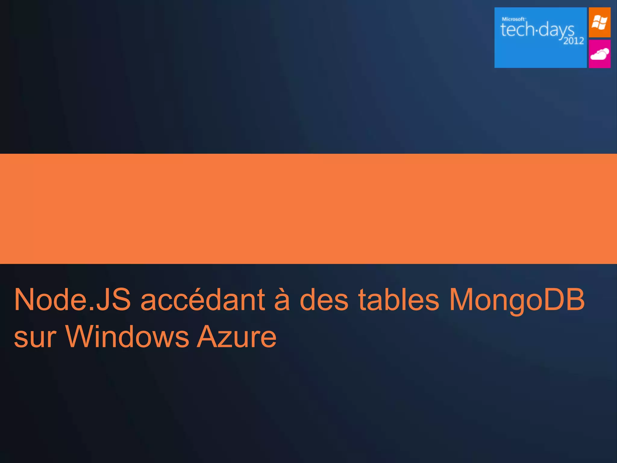 Node.JS accédant à des tables MongoDB
sur Windows Azure
 