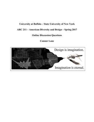 University at Buffalo – State University of New York
ARC 211 – American Diversity and Design – Spring 2017
Online Discussion Questions
Connor Lane
	
 