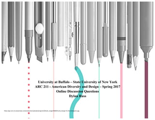 University at Buffalo – State University of New York
ARC 211 - American Diversity and Design – Spring 2017
Online Discussion Questions
Dylan Russ
	
  
	
  
	
   	
  
https://ga-­‐core.s3.amazonaws.com/production/uploads/program/default_image/5008/thumb_Design-­‐For-­‐Non-­‐Designers.jpg	
  
 