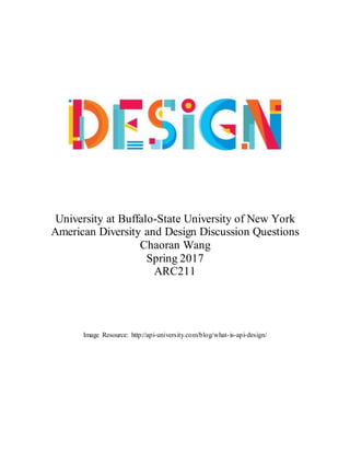 University at Buffalo-State University of New York
American Diversity and Design Discussion Questions
Chaoran Wang
Spring 2017
ARC211
Image Resource: http://api-university.com/blog/what-is-api-design/
 