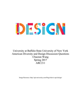 University at Buffalo-State University of New York
American Diversity and Design Discussion Questions
Chaoran Wang
Spring 2017
ARC211
Image Resource: http://api-university.com/blog/what-is-api-design/
 