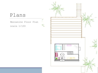 Plans
Mezzanine Floor Plan
scale 1/100
 