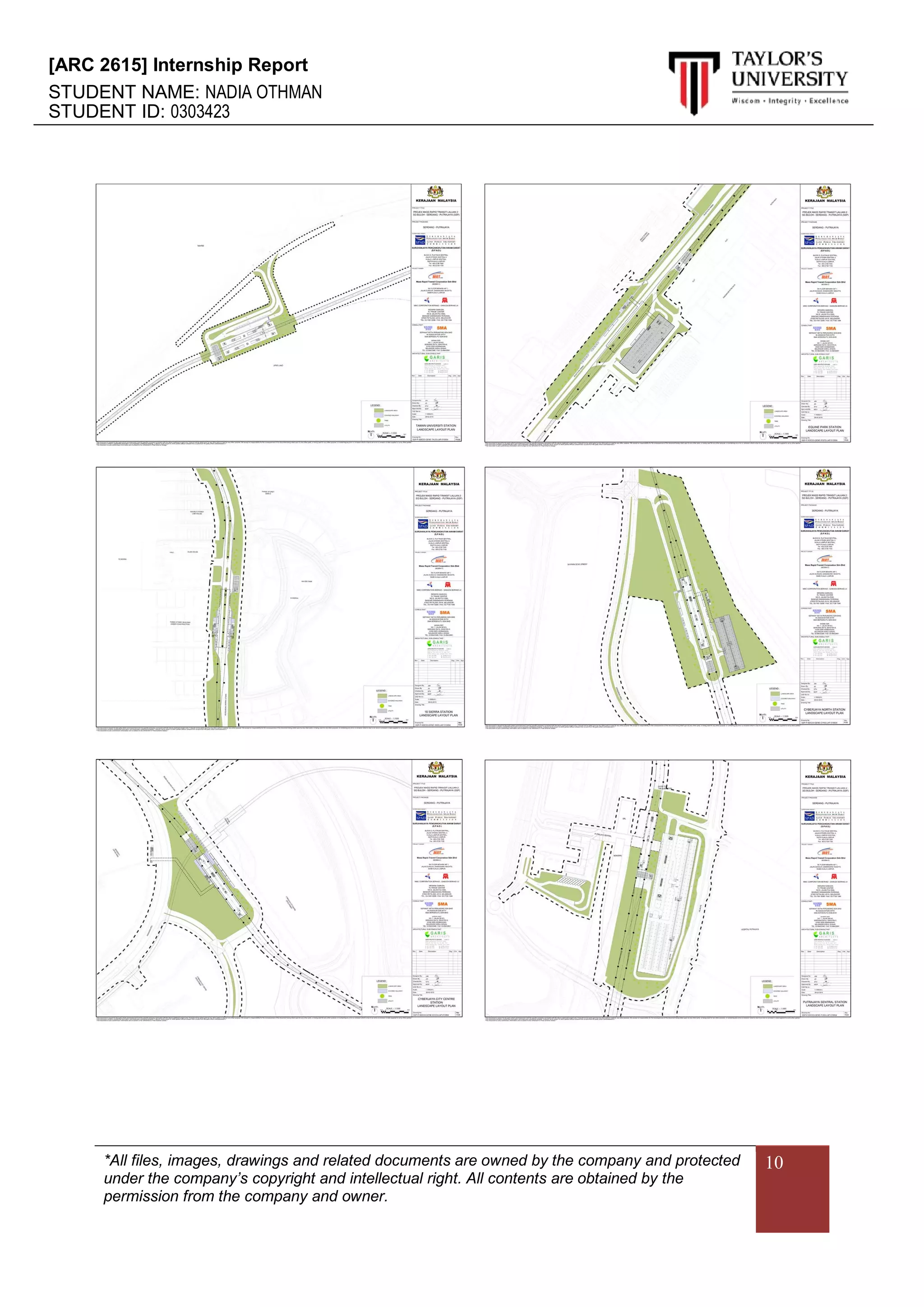 [ARC 2615] Internship Report
STUDENT NAME: NADIA OTHMAN
STUDENT ID: 0303423
*All files, images, drawings and related documents are owned by the company and protected
under the company’s copyright and intellectual right. All contents are obtained by the
permission from the company and owner.
10
 