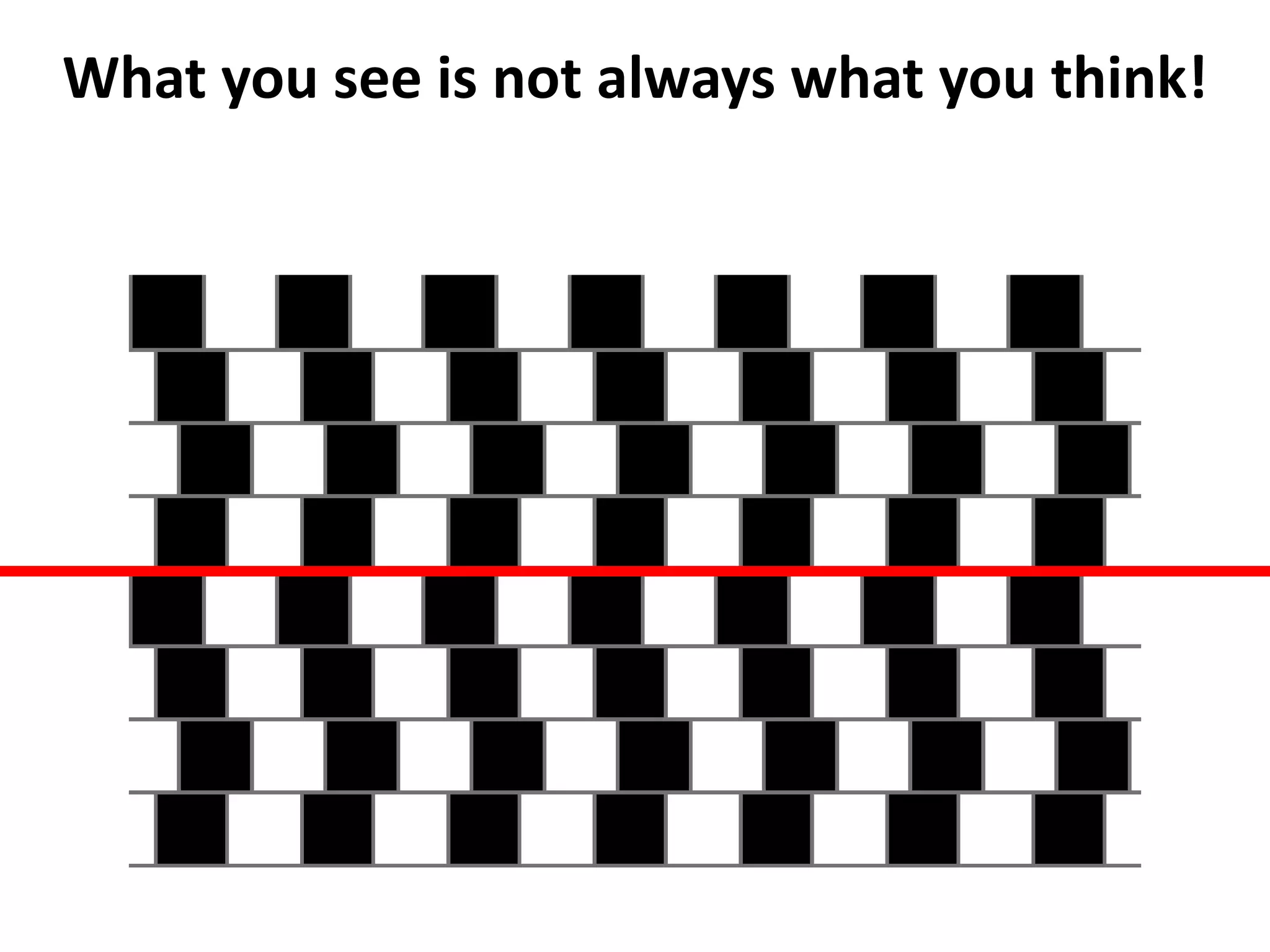 What you see is not always what you think!
 