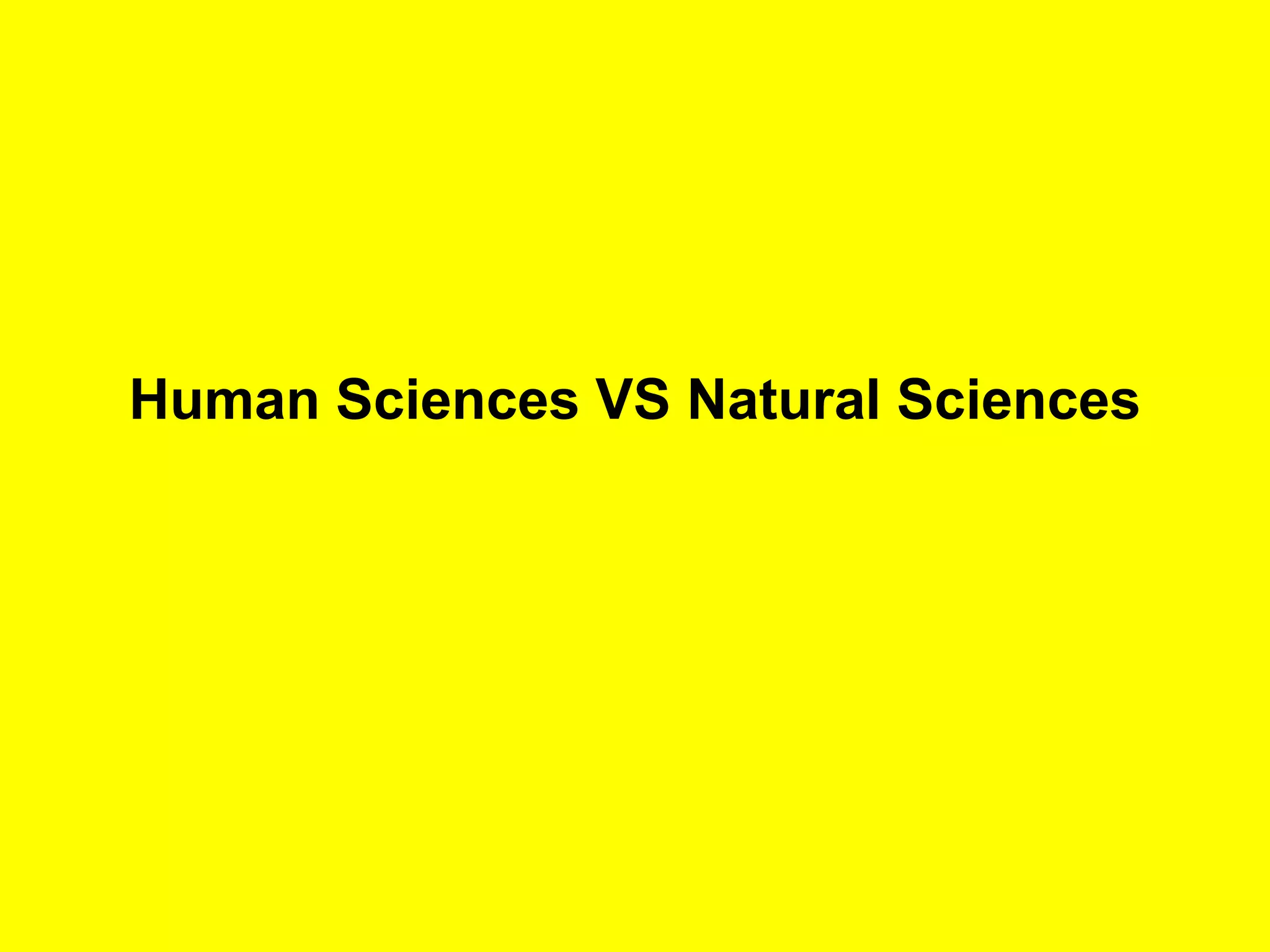 Human Sciences VS Natural Sciences
 
