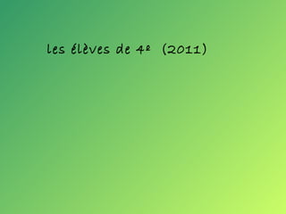 les élèves de 4º  (2011) 