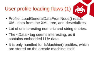 User profile loading flaws (1)
●   Profile::LoadGeneralDataFromNode() reads
    XML data from the XML tree, and deserializ...