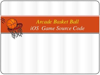 Arcade Basket Ball
iOS Game Source Code
 