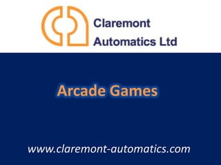 Arcade Games www.claremont-automatics.com 